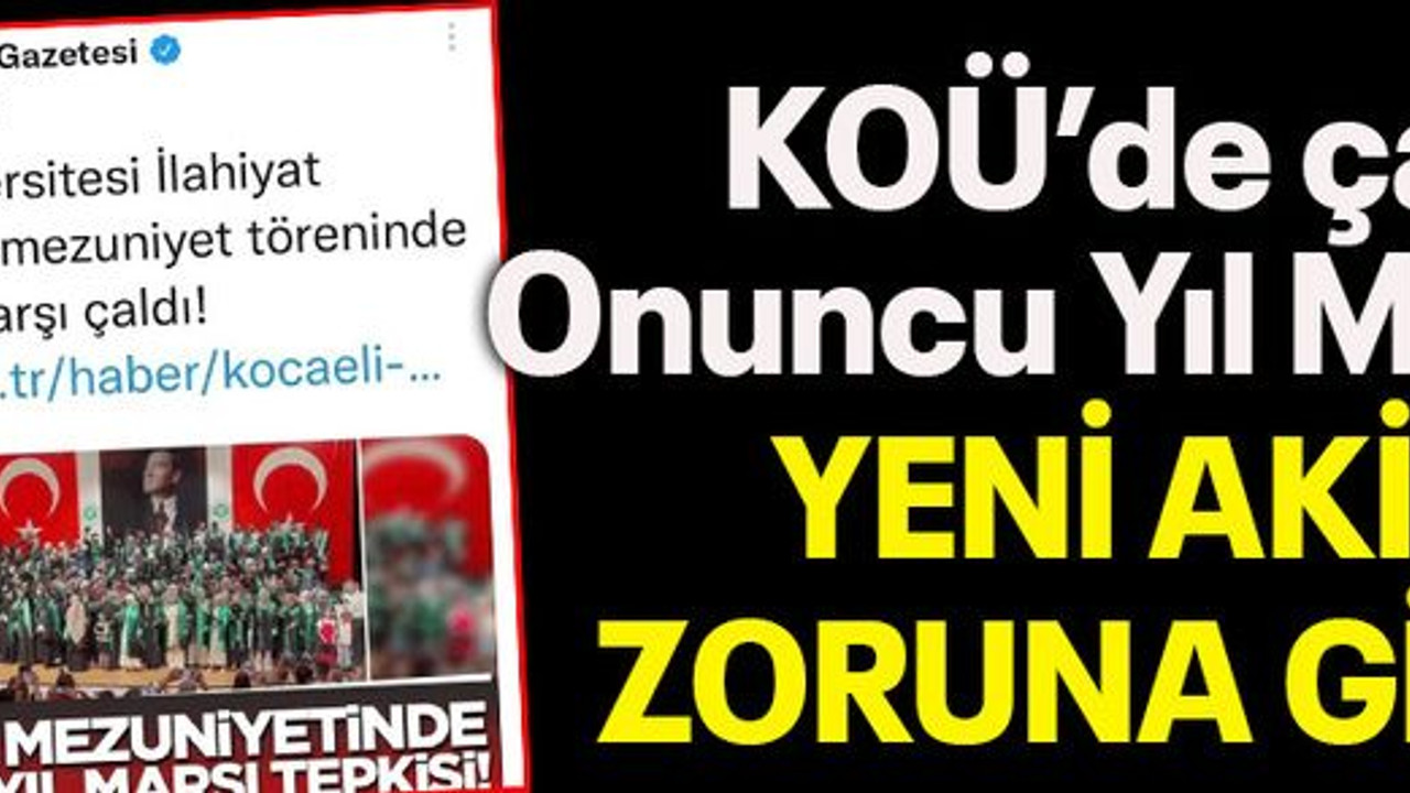 KOÜ’de çalan Onuncu Yıl Marşı Yeni Akit’in zoruna gitti